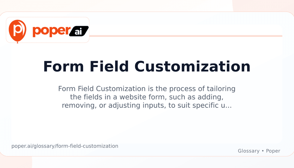 Form Field Dictionary What is Form Field Customization? How It Improves Convers... - Poper