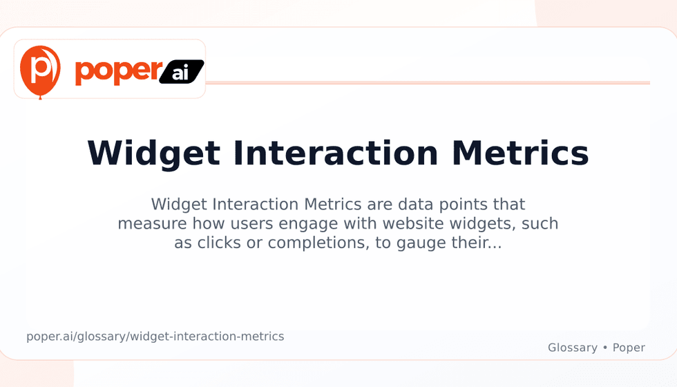 What Are Widget Interaction Metrics? Why They Matter - Poper
